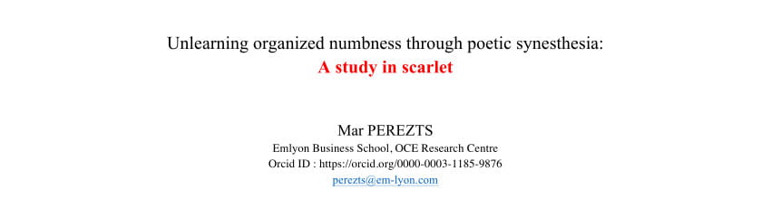 Pérezts, M. (2022). Unlearning organized numbness through poetic synesthesia: A study in scarlet. Management Learning, 53(4), 652–674.