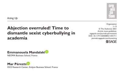 Mandalaki, E., & Pérezts, M. (2023). “Abjection overruled! Time to dismantle sexist cyberbullying in academia”. Organization, 30(1), 168–180